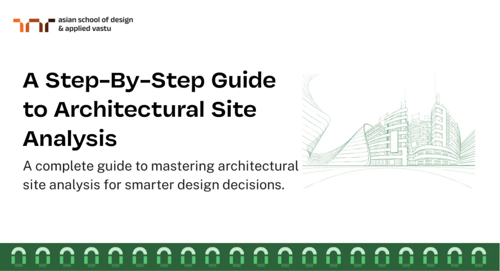 A Step-By-Step Guide to Architectural Site Analysis