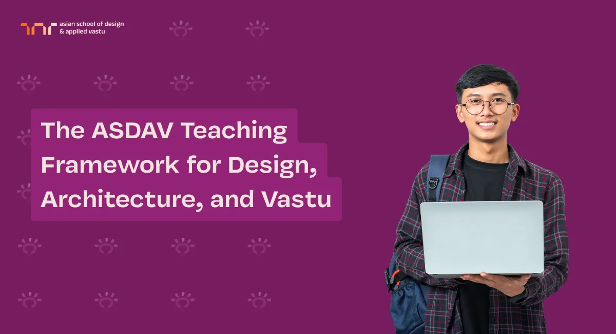 The ASDAV Teaching Framework for Design, Architecture, and Vastu