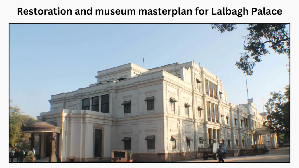 Restoration and Museum Masterplan for Lalbagh palace, Indore