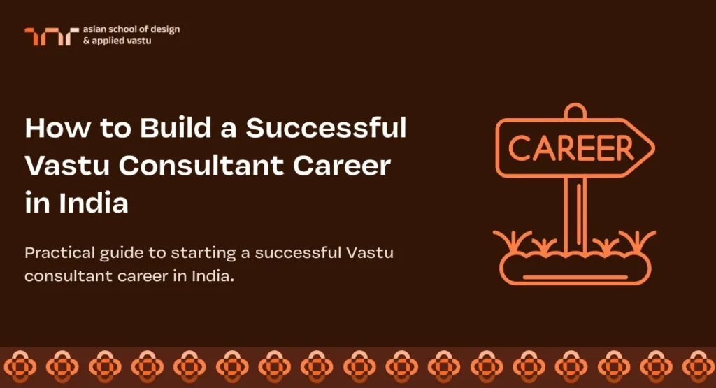 How to Build a Successful Vastu Consultant Career in India
